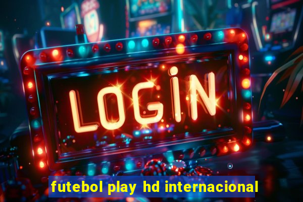 futebol play hd internacional